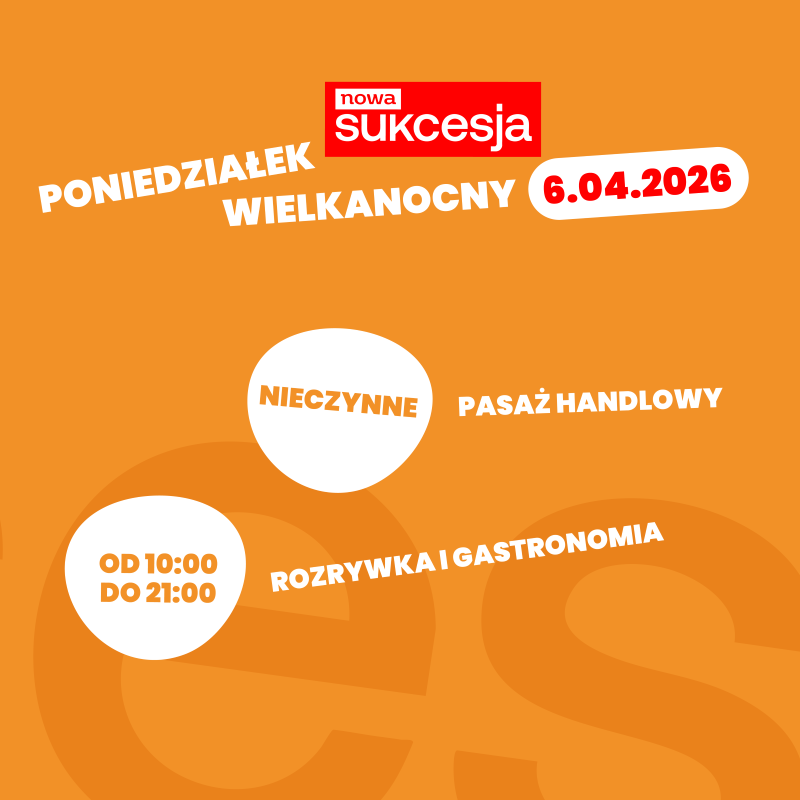 Godziny otwarcia gastronomii i rozrywki w Nowej Sukcesji w Poniedziałek Wielkanocny 6.04.